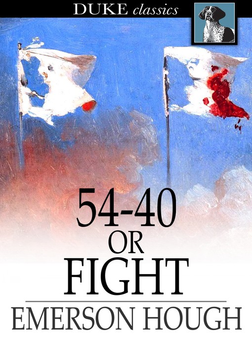 Title details for 54-40 or Fight by Emerson Hough - Wait list